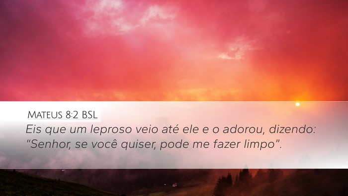 Mateus 8:2 BSL Desktop Wallpaper - Eis que um leproso veio até ele e o adorou, - Desktop Bible Verse Wallpaper