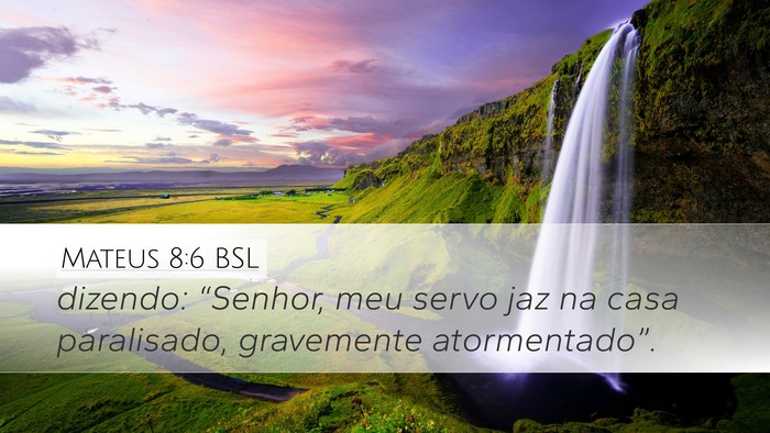 Mateus 8:6 BSL Desktop Wallpaper - dizendo: “Senhor, meu servo jaz na casa - Desktop Bible Verse Wallpaper