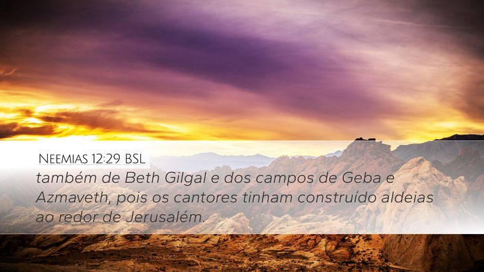 Neemias 12:29 BSL Desktop Wallpaper - também de Beth Gilgal e dos campos de Geba e - Desktop Bible Verse Wallpaper