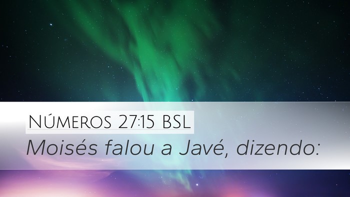 Números 27:15 BSL Desktop Wallpaper - Moisés falou a Javé, - Desktop Bible Verse Wallpaper