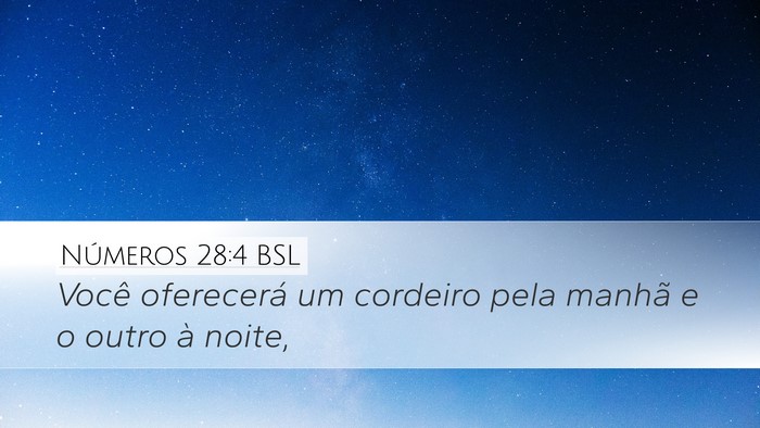 Números 28:4 BSL Desktop Wallpaper - Você oferecerá um cordeiro pela manhã e o - Desktop Bible Verse Wallpaper