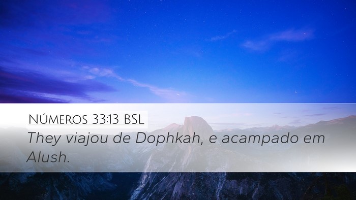 Números 33:13 BSL Desktop Wallpaper - They viajou de Dophkah, e acampado em - Desktop Bible Verse Wallpaper