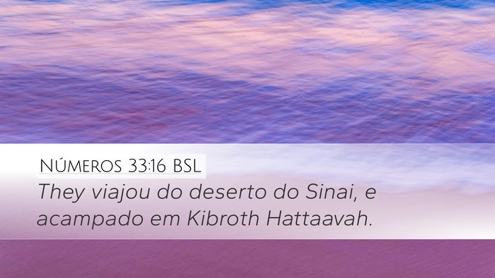 Números 33:16 BSL Desktop Wallpaper - They viajou do deserto do Sinai, e acampado em - Desktop Bible Verse Wallpaper