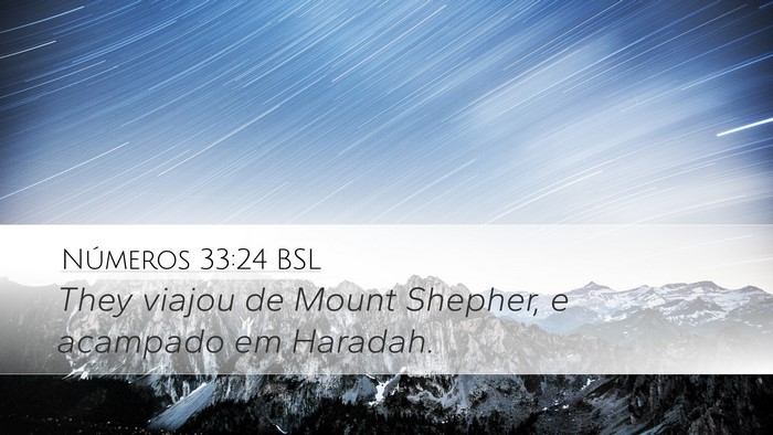 Números 33:24 BSL Desktop Wallpaper - They viajou de Mount Shepher, e acampado em - Desktop Bible Verse Wallpaper