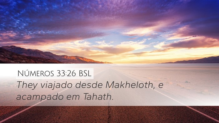 Números 33:26 BSL Desktop Wallpaper - They viajado desde Makheloth, e acampado em - Desktop Bible Verse Wallpaper