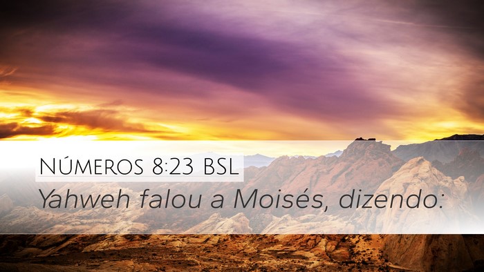 Números 8:23 BSL Desktop Wallpaper - Yahweh falou a Moisés, - Desktop Bible Verse Wallpaper