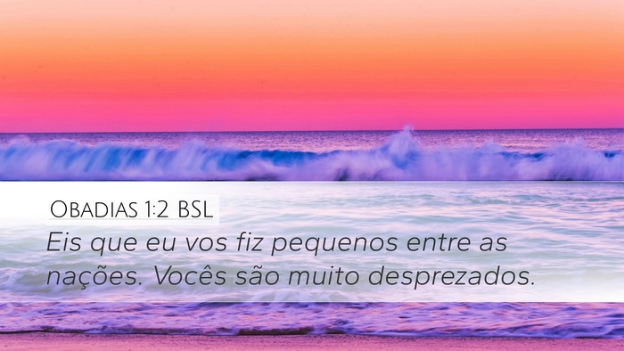 Obadias 1:2 BSL Desktop Wallpaper - Eis que eu vos fiz pequenos entre as nações. - Desktop Bible Verse Wallpaper