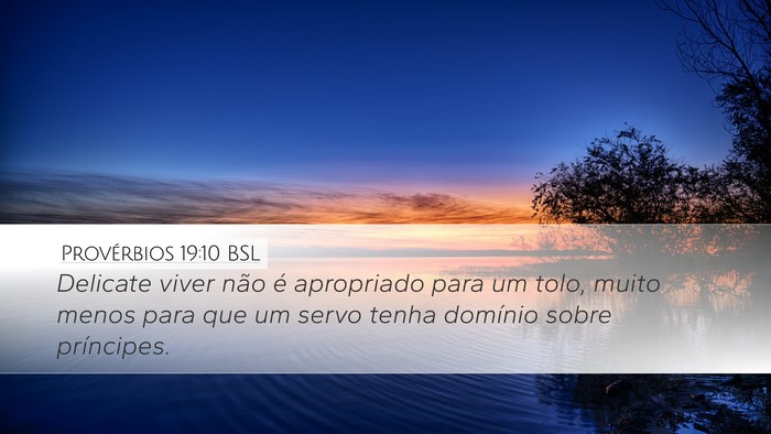 Provérbios 19:10 BSL Desktop Wallpaper - Delicate viver não é apropriado para um tolo, - Desktop Bible Verse Wallpaper