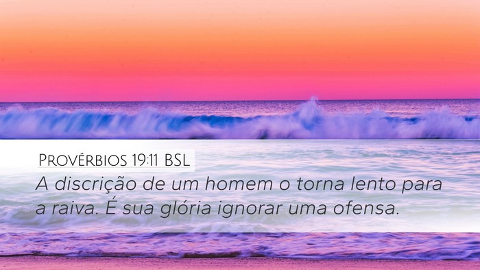 Provérbios 19:11 BSL Desktop Wallpaper - A discrição de um homem o torna lento para a - Desktop Bible Verse Wallpaper