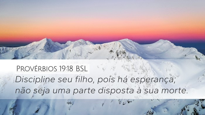 Provérbios 19:18 BSL Desktop Wallpaper - Discipline seu filho, pois há esperança; não - Desktop Bible Verse Wallpaper