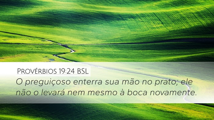 Provérbios 19:24 BSL Desktop Wallpaper - O preguiçoso enterra sua mão no prato; ele não - Desktop Bible Verse Wallpaper