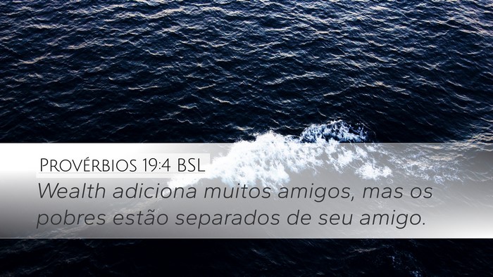 Provérbios 19:4 BSL Desktop Wallpaper - Wealth adiciona muitos amigos, mas os pobres - Desktop Bible Verse Wallpaper