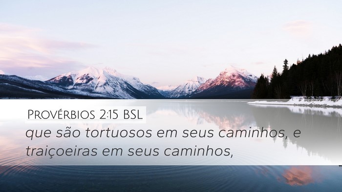 Provérbios 2:15 BSL Desktop Wallpaper - que são tortuosos em seus caminhos, e - Desktop Bible Verse Wallpaper