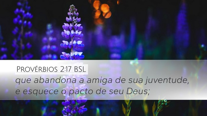 Provérbios 2:17 BSL Desktop Wallpaper - que abandona a amiga de sua juventude, e esquece - Desktop Bible Verse Wallpaper