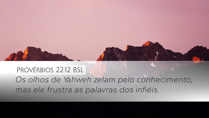 Provérbios 22:12 BSL Desktop Wallpaper - Os olhos de Yahweh zelam pelo conhecimento, mas - Desktop Bible Verse Wallpaper