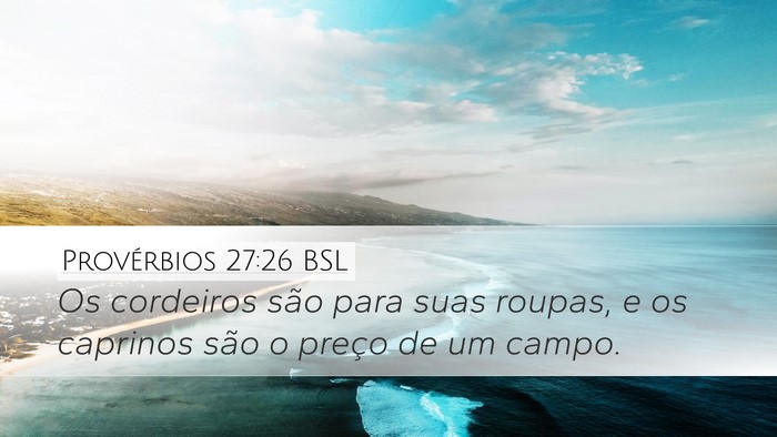 Provérbios 27:26 BSL Desktop Wallpaper - Os cordeiros são para suas roupas, e os caprinos - Desktop Bible Verse Wallpaper