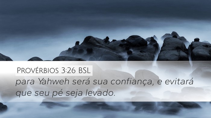 Provérbios 3:26 BSL Desktop Wallpaper - para Yahweh será sua confiança, e evitará que - Desktop Bible Verse Wallpaper