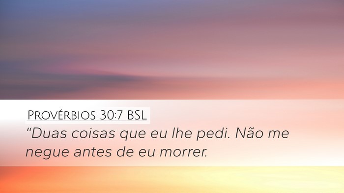 Provérbios 30:7 BSL Desktop Wallpaper - “Duas coisas que eu lhe pedi. Não me negue - Desktop Bible Verse Wallpaper