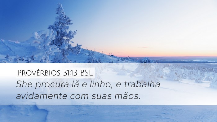 Provérbios 31:13 BSL Desktop Wallpaper - She procura lã e linho, e trabalha avidamente - Desktop Bible Verse Wallpaper
