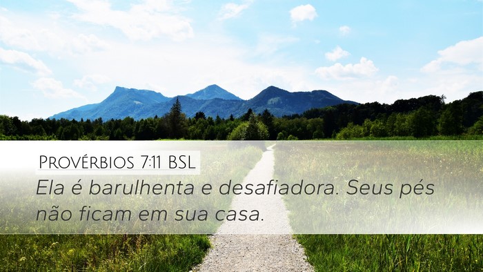 Provérbios 7:11 BSL Desktop Wallpaper - Ela é barulhenta e desafiadora. Seus pés não - Desktop Bible Verse Wallpaper