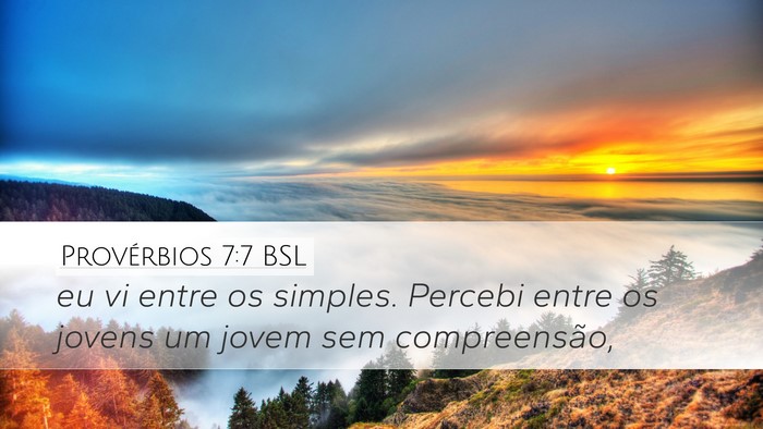 Provérbios 7:7 BSL Desktop Wallpaper - eu vi entre os simples. Percebi entre os jovens - Desktop Bible Verse Wallpaper