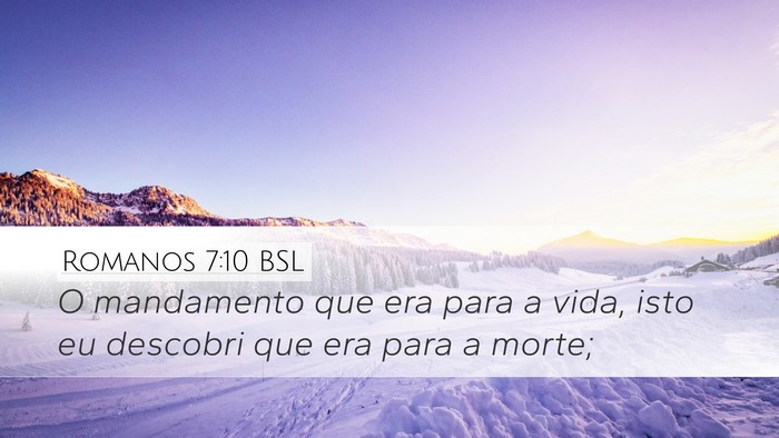 Romanos 7:10 BSL Desktop Wallpaper - O mandamento que era para a vida, isto eu - Desktop Bible Verse Wallpaper
