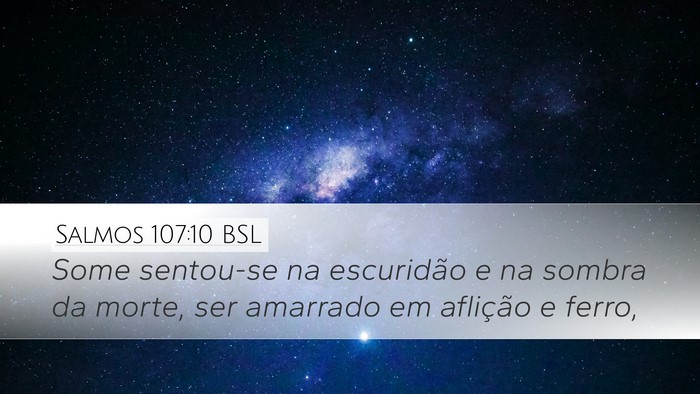 Salmos 107:10 BSL Desktop Wallpaper - Some sentou-se na escuridão e na sombra da - Desktop Bible Verse Wallpaper