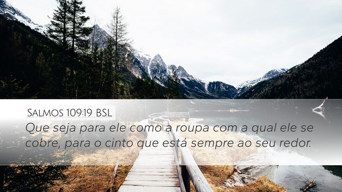 Salmos 109:19 BSL Desktop Wallpaper - Que seja para ele como a roupa com a qual ele se - Desktop Bible Verse Wallpaper