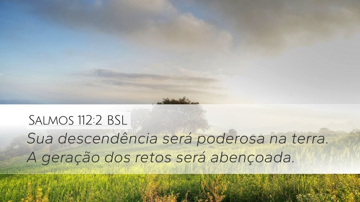 Salmos 112:2 BSL Desktop Wallpaper - Sua descendência será poderosa na terra. A - Desktop Bible Verse Wallpaper