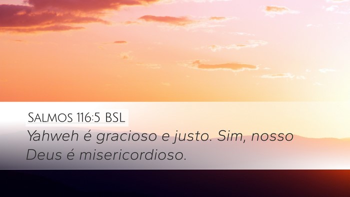 Salmos 116:5 BSL Desktop Wallpaper - Yahweh é gracioso e justo. Sim, nosso Deus é - Desktop Bible Verse Wallpaper