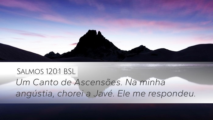 Salmos 120:1 BSL Desktop Wallpaper - Um Canto de Ascensões. Na minha angústia, - Desktop Bible Verse Wallpaper