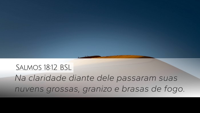 Salmos 18:12 BSL Desktop Wallpaper - Na claridade diante dele passaram suas nuvens - Desktop Bible Verse Wallpaper