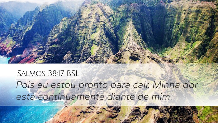 Salmos 38:17 BSL Desktop Wallpaper - Pois eu estou pronto para cair. Minha dor está - Desktop Bible Verse Wallpaper