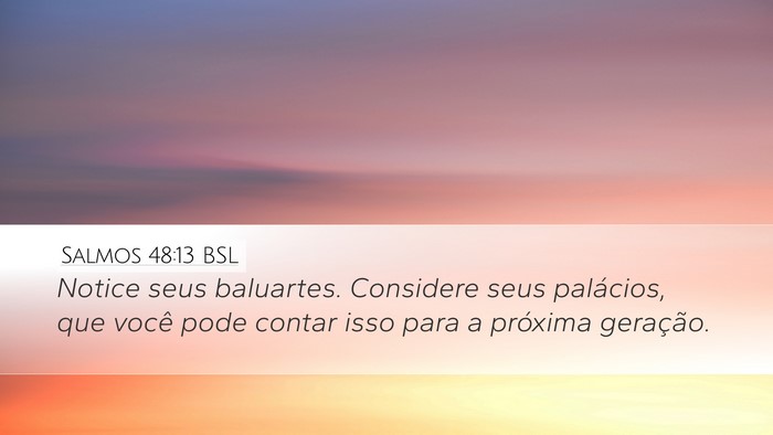 Salmos 48:13 BSL Desktop Wallpaper - Notice seus baluartes. Considere seus palácios, - Desktop Bible Verse Wallpaper