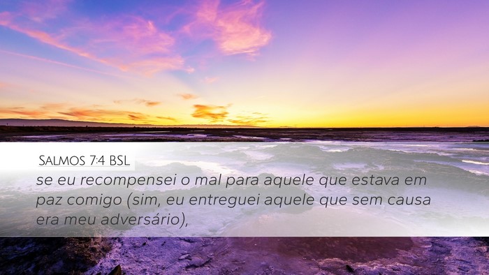 Salmos 7:4 BSL Desktop Wallpaper - se eu recompensei o mal para aquele que estava em - Desktop Bible Verse Wallpaper