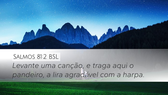Salmos 81:2 BSL Desktop Wallpaper - Levante uma canção, e traga aqui o pandeiro, a - Desktop Bible Verse Wallpaper
