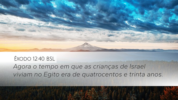 Êxodo 12:40 BSL Desktop Wallpaper - Agora o tempo em que as crianças de Israel - Desktop Bible Verse Wallpaper