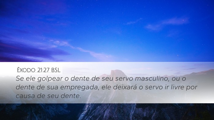 Êxodo 21:27 BSL Desktop Wallpaper - Se ele golpear o dente de seu servo masculino, ou - Desktop Bible Verse Wallpaper