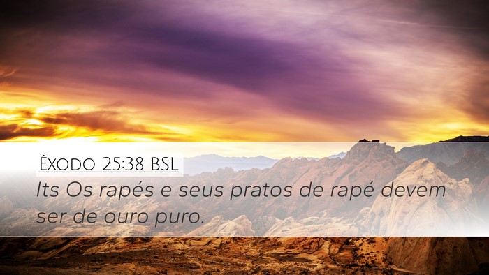 Êxodo 25:38 BSL Desktop Wallpaper - Its Os rapés e seus pratos de rapé devem ser de - Desktop Bible Verse Wallpaper