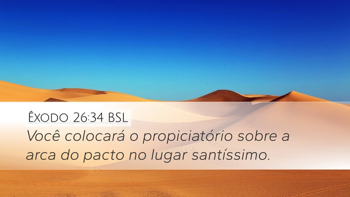 Êxodo 26:34 BSL Desktop Wallpaper - Você colocará o propiciatório sobre a arca do - Desktop Bible Verse Wallpaper