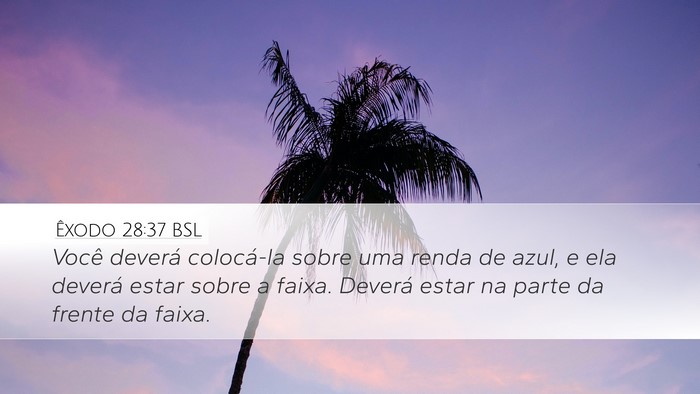 Êxodo 28:37 BSL Desktop Wallpaper - Você deverá colocá-la sobre uma renda de azul, - Desktop Bible Verse Wallpaper