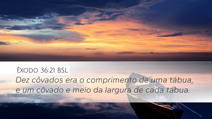 Êxodo 36:21 BSL Desktop Wallpaper - Dez côvados era o comprimento de uma tábua, e - Desktop Bible Verse Wallpaper