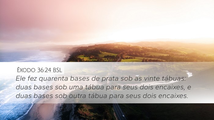 Êxodo 36:24 BSL Bible Verse Image