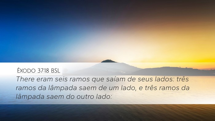 Êxodo 37:18 BSL Desktop Wallpaper - There eram seis ramos que saíam de seus lados: - Desktop Bible Verse Wallpaper