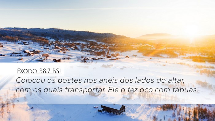 Êxodo 38:7 BSL Desktop Wallpaper - Colocou os postes nos anéis dos lados do altar, - Desktop Bible Verse Wallpaper
