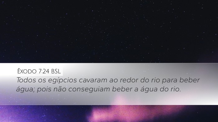 Êxodo 7:24 BSL Desktop Wallpaper - Todos os egípcios cavaram ao redor do rio para - Desktop Bible Verse Wallpaper