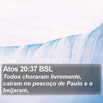 Atos 20:37 BSL Bible Verse Image
