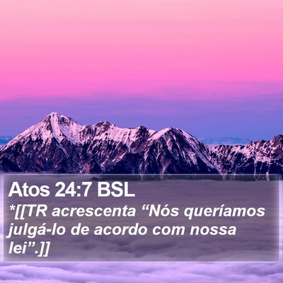 Atos 24:7 BSL Bible Verse Image