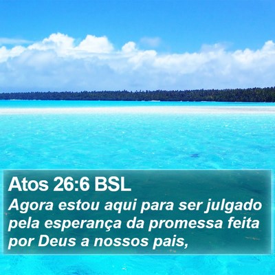 Atos 26:6 BSL Bible Verse Image
