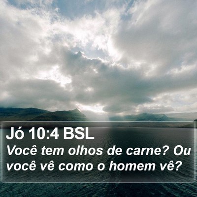 Jó 10:4 BSL Bible Verse Image